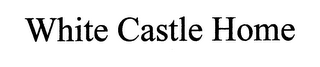 WHITE CASTLE HOME