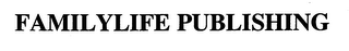 FAMILYLIFE PUBLISHING