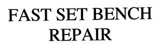 FAST SET BENCH REPAIR