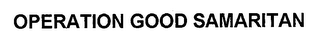 OPERATION GOOD SAMARITAN