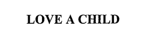 LOVE A CHILD