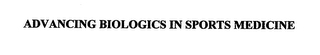 ADVANCING BIOLOGICS IN SPORTS MEDICINE