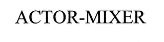 ACTOR-MIXER