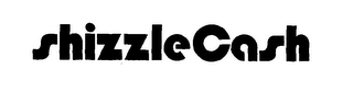 SHIZZLECASH