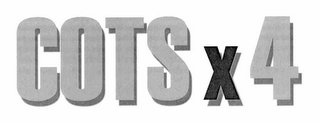 COTS X 4