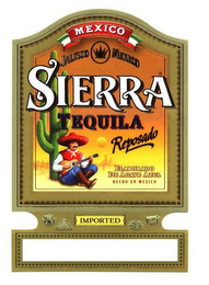 SIERRA TEQUILA REPOSADO MEXICO JALISCO MEXICO ELABORADO DE AGAVE AZUL HECHO EN MEXICO IMPORTED