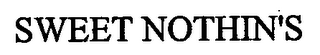SWEET NOTHIN'S