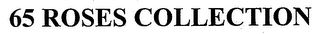 65 ROSES COLLECTION