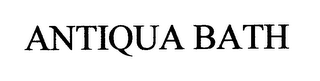 ANTIQUA BATH