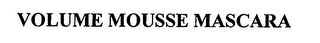 VOLUME MOUSSE MASCARA
