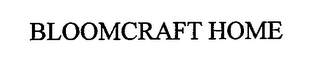 BLOOMCRAFT HOME