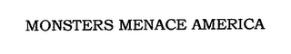 MONSTERS MENACE AMERICA