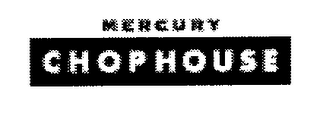 MERCURY CHOPHOUSE