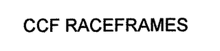 CCF RACEFRAMES