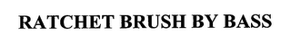 RATCHET BRUSH BY BASS