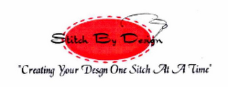 STITCH BY DESIGN "CREATING YOUR DESIGN ONE STITCH AT A TIME"