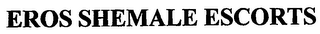 EROS SHEMALE ESCORTS