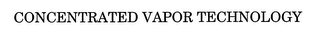 CONCENTRATED VAPOR TECHNOLOGY