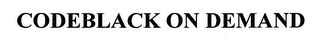 CODEBLACK ON DEMAND