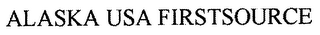 ALASKA USA FIRSTSOURCE