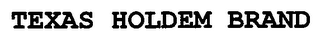 TEXAS HOLDEM BRAND