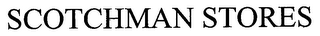 SCOTCHMAN STORES