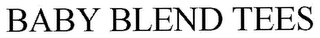 BABY BLEND TEES