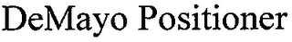 DEMAYO POSITIONER