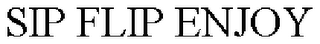 SIP FLIP ENJOY