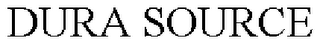 DURA SOURCE