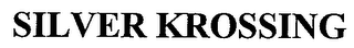 SILVER KROSSING