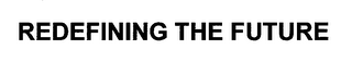 REDEFINING THE FUTURE