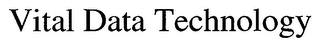 VITAL DATA TECHNOLOGY