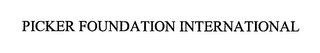 PICKER FOUNDATION INTERNATIONAL