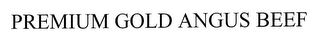 PREMIUM GOLD ANGUS BEEF