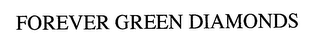 FOREVER GREEN DIAMONDS