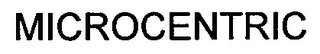 MICROCENTRIC