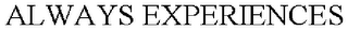 ALWAYS EXPERIENCES