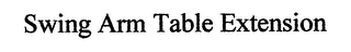 SWING ARM TABLE EXTENSION