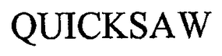 QUICKSAW