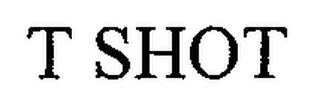 T SHOT