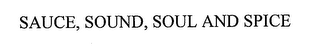 SAUCE, SOUND, SOUL AND SPICE