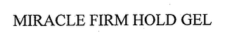 MIRACLE FIRM HOLD GEL