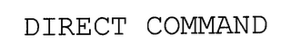 DIRECT COMMAND
