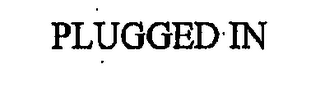 PLUGGED IN