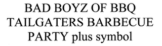 BAD BOYZ OF BBQ TAILGATERS BARBECUE PARTY PLUS SYMBOL