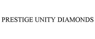 PRESTIGE UNITY DIAMONDS