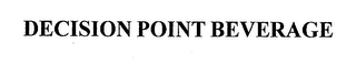 DECISION POINT BEVERAGE