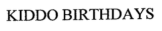 KIDDO BIRTHDAYS