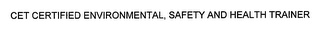 CET CERTIFIED ENVIRONMENTAL, SAFETY AND HEALTH TRAINER